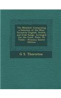 The Melodist: Comprising a Selection of the Most Favourite English, Scotch, and Irish Songs, Arranged for the Voice, Flute, or Violin - Primary Source Edition