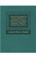 Traite Des Variations Du Systeme Musculaire de L'Homme Et de Leur Signification Au Point de Vue de L'Anthropologie, Zoologique, Volume 2: (French)