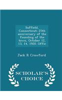 Suffield, Connecticut; 25th Anniversary of the Founding of the Town, October 12, 13, 14, 1920. Offic - Scholar's Choice Edition