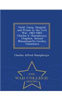 Field, Camp, Hospital and Prison in the Civil War, 1863-1865