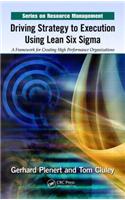 Driving Strategy to Execution Using Lean Six SIGMA