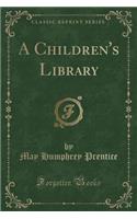 A Children's Library (Classic Reprint)