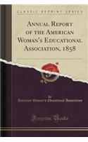 Annual Report of the American Woman's Educational Association, 1858 (Classic Reprint)