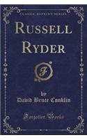 Russell Ryder (Classic Reprint)