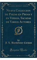 Nueva Coleccion de Piezas En Prosa Y En Versos, Sacadas de Varios Autores (Classic Reprint)