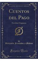Cuentos del Pago: Novelitas Uruguayas (Classic Reprint)