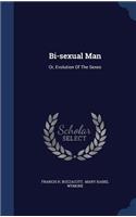Bi-sexual Man: Or, Evolution Of The Sexes(English)
