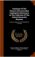 Catalogue Of The Eastern And Australian Lepidoptera Heterocera In The Collection Of The Oxford University Museum