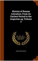 History of Roman Literature, From its Earliest Period to the Augustan ag, Volume 2