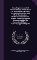 Rules, Requirements and Universal Safety Standards of the Department of Accident Prevention, Inspection and Merit Classification, Workmen's Compensation Bureau ... General Standards Recommended by the Committee of Safety Engineers, Approved by the