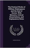 The Poetical Works of William Shakespeare and the Earl of Surrey. with Memoirs, Critical Dissertations, and Explanatory Notes