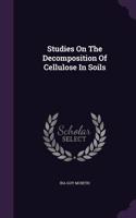 Studies On The Decomposition Of Cellulose In Soils