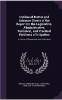 Outline of Matter and Advance Sheets of the Report on the Legislative, Administrative, Technical, and Practical Problems of Irrigation: In Course of Preparation and Publication