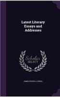 Latest Literary Essays and Addresses