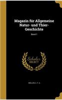Magazin Fur Allgemeine Natur- Und Thier-Geschichte; Band 1