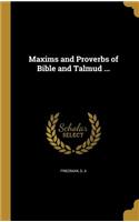 Maxims and Proverbs of Bible and Talmud ...