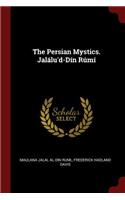 Persian Mystics. Jalálu'd-Dín Rúmí