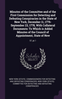 Minutes of the Committee and of the First Commission for Detecting and Defeating Conspiracies in the State of New York, December 11, 1776-September 23, 1778, With Collateral Documents: To Which is Added Minutes of the Council of Appointment, State of New: 57, pt.1