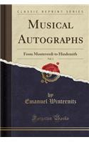 Musical Autographs, Vol. 1: From Monteverdi to Hindemith (Classic Reprint)