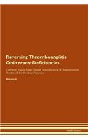 Reversing Thromboangiitis Obliterans: Deficiencies The Raw Vegan Plant-Based Detoxification & Regeneration Workbook for Healing Patients. Volume 4