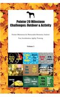 Pointer 20 Milestone Challenges: Outdoor & Activity Pointer Milestones for Memorable Moments, Outdoor Fun, Socialization, Agility, Training Volume 3