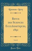 Revue Des Sciences Ecclésiastiques, 1891, Vol. 63 (Classic Reprint)