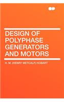 Design of Polyphase Generators and Motors