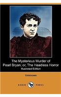 The Mysterious Murder of Pearl Bryan; Or, the Headless Horror (Illustrated Edition) (Dodo Press)