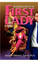 Ministry (& Myth) of the First Lady: A Handbook For Leading Ladies in Ministry