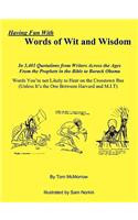 Having Fun with Words of Wit and Wisdom: In 3,401 Quotations from Writers Across the Ages From the Prophets in the Bible to Barack Obama Words You're Not Likely to Hear on the Crosstown Bus(English)