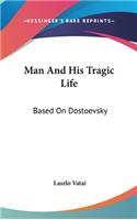 Man and His Tragic Life