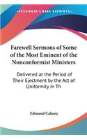 Farewell Sermons of Some of the Most Eminent of the Nonconformist Ministers: Delivered at the Period of Their Ejectment by the Act of Uniformity in Th