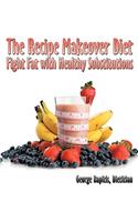 The Recipe Makeover Diet