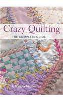 Crazy Quilting: The Complete Guide