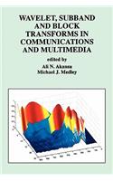 Wavelet, Subband and Block Transforms in Communications and Multimedia