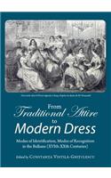 From Traditional Attire to Modern Dress: Modes of Identification, Modes of Recognition in the Balkans (Xvith-Xxth Centuries)