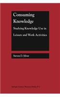 Consuming Knowledge: Studying Knowledge Use in Leisure and Work Activities