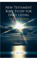 New Testament Bible Study for Daily Living: The Book of Revelation