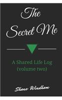 The Secret Me: A Shared Life Log (Volume Two)