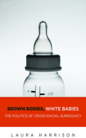 Brown Bodies, White Babies