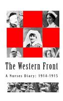 The Western Front - A Nurses Diary: 1914-1915: The Diary of a War Nurse