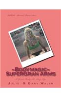 Bodymagic - Super - Gran Arms