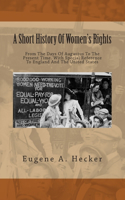 A Short History Of Women's Rights: From The Days Of Augustus To The Present Time. With Special Reference To England And The United States