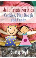 Jello Treats For Kids - Cookies, Play Dough and Candy