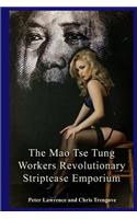 The Mao Tse Tung Workers Revolutionary Striptease Emporium