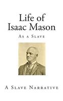 Life of Isaac Mason: As a Slave(A Slave Narrative)