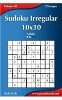 Sudoku Irregular 10x10 - Médio - Volume 10 - 276 Jogos: (10 Sudoku Irregular)