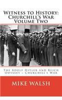 Witness to History: Churchill's War Volume Two: The Adolf Hitler and Reich Odyssey Churchill's War(2 Witness to History (a Four-Volume Set))