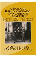 A Epoca de Bueno Machado, Dançarino e Cabaretier