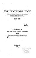 Centennial Book, One Hundred Years of Christian Civilization in Hawaii, 1820-1920